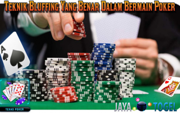 Teknik Bluffing Yang Benar Dalam Bermain Poker